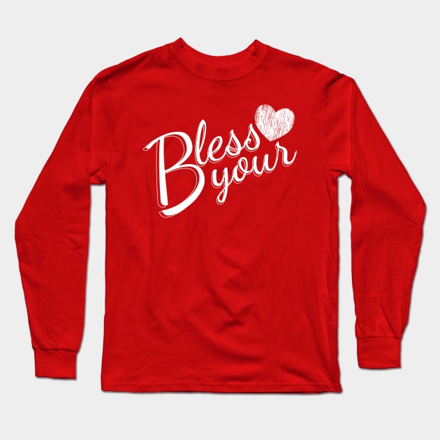 Bless Your Heart Long Sleeve T-Shirt by Relaxed Creative